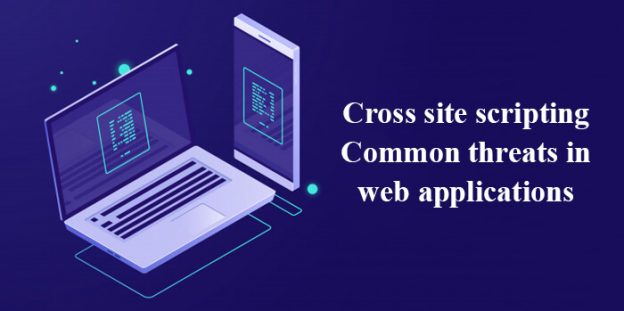 Cross site scripting: Common threats in web applications