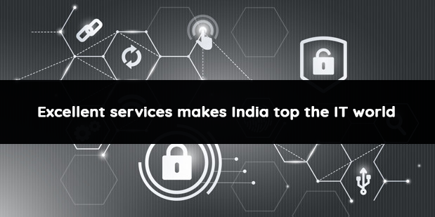 Excellent services makes India top the IT world