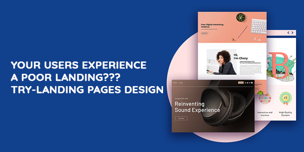 YOUR USERS EXPERIENCE A POOR LANDING??? TRY- LANDING PAGES DESIGN