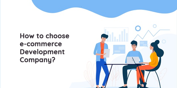 How to choose ecommerce Development Company?