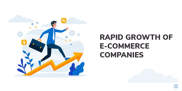 Rapid growth of E-Commerce companies