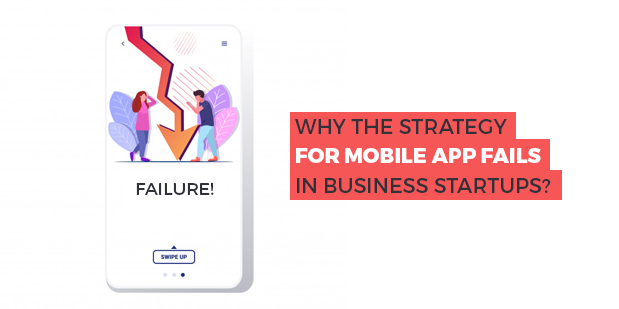 Why the Strategy for Mobile Apps Fails in Business Startups?