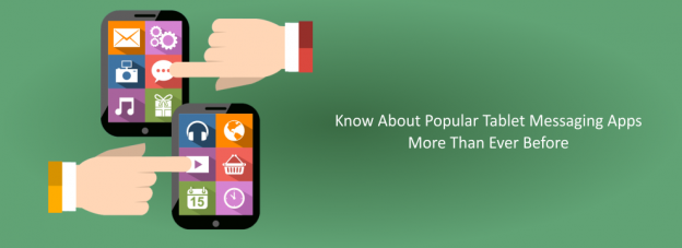 Know About Popular Tablet Messaging Apps More Than Ever Before