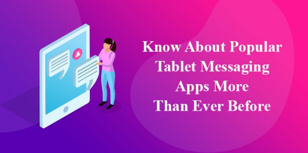 Know About Popular Tablet Messaging Apps More Than Ever Before