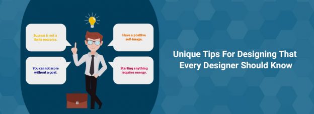 Unique Tips For Designing That Every Designer Should Know