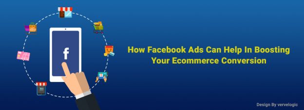 How Facebook Ads Can Help In Boosting Your Ecommerce Conversion