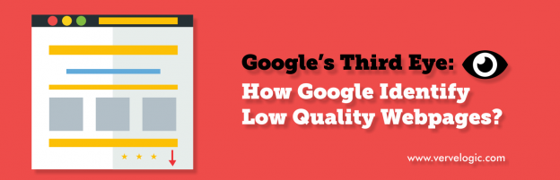 Google’s Third Eye: How Google Identify Low Quality Webpages?