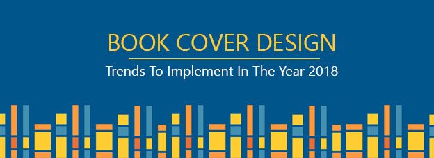 Top 7 Book Cover Design Trend To Implement In The Year 2018
