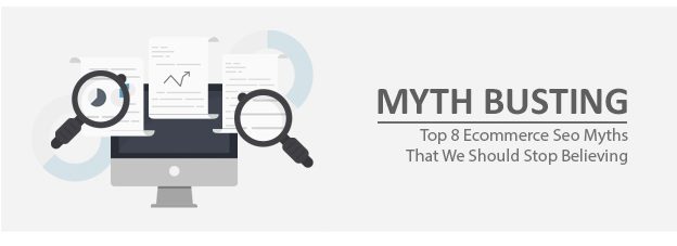 Myth Busting: Top 8 Ecommerce Seo Myths That We Should Stop Believing