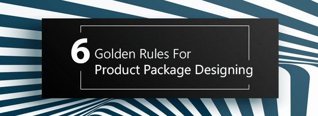 6 Golden Rules For Product Package Designing That Make The Product Hot Seller!