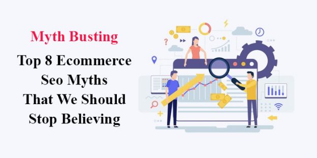 Myth Busting: Top 8 Ecommerce Seo Myths That We Should Stop Believing