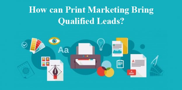 How can Print Marketing Bring Qualified Leads?