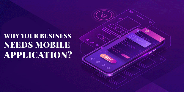 Why Your Business Needs Mobile Application?