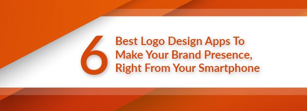 6 Best Logo Design Apps To Make Your Brand Presence Right From Your Smartphone
