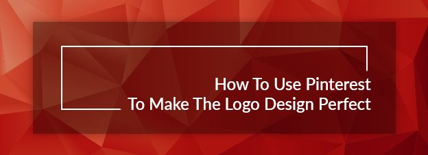 How To Use Pinterest To Make The Logo Design Perfect?