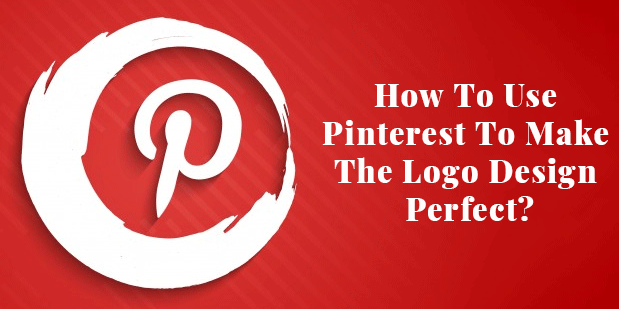 How To Use Pinterest To Make The Logo Design Perfect?