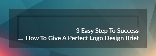 3 Easy Step To Success :How To Give A Perfect Logo Design Brief?