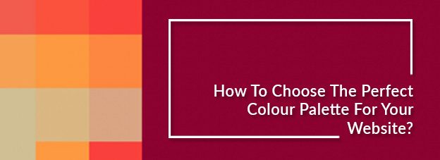 How To Choose The Perfect Colour Palette For Your Website?