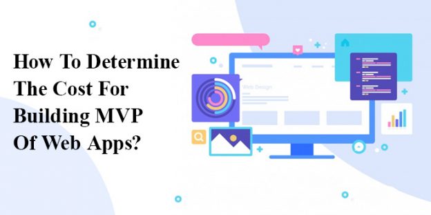 How To Determine The Cost For Building MVP Of Web Apps?