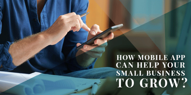 How mobile app can help your small business to grow?