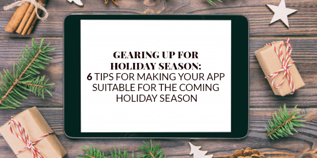 Gearing Up For Holiday Season: 6 Tips