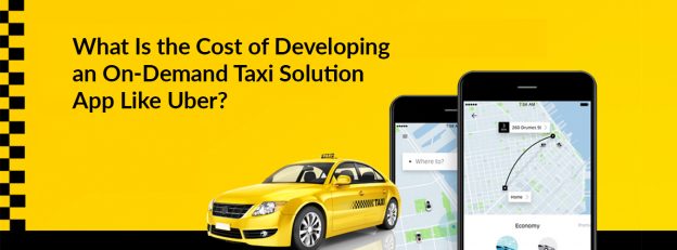 What Is the Cost of Developing an On-Demand Taxi Solution App Like Uber?