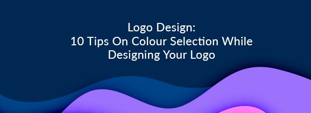Logo Design: 10 Tips On Colour Selection While Designing Your Logo