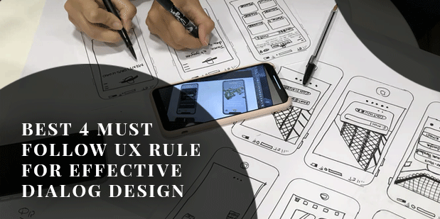 Best 4 Must Follow UX Rule For Effective Dialog Design