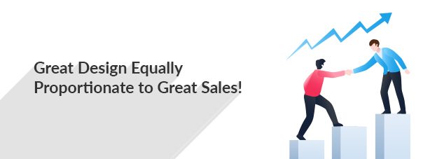 Great Design Equally Proportionate to Great Sales!