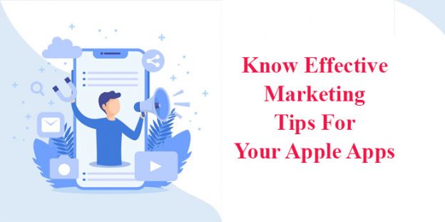 Know Effective Marketing Tips For Your Apple Apps
