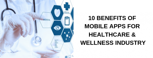 10 Benefits of Mobile Apps for Healthcare & Wellness Industry