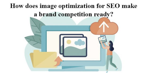 How does image optimization for SEO make a brand competition ready?