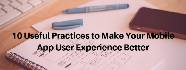 10 Useful Practices to Make Your Mobile App User Experience Better