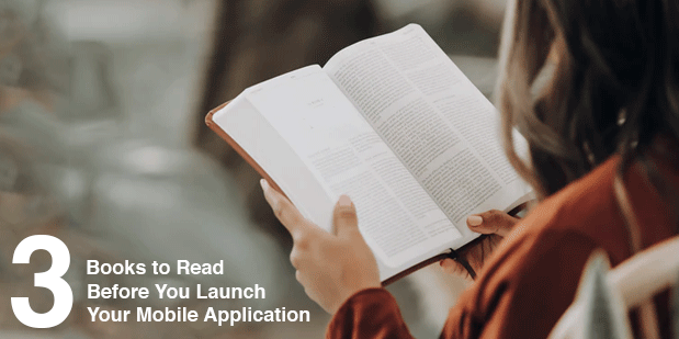 3 Books to Read Before You Launch Your Mobile Application