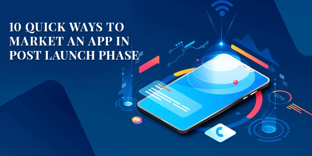 10 Quick Ways to Market An App in Post Launch Phase