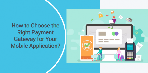 How to Choose the Right Payment Gateway for Your Mobile Application?
