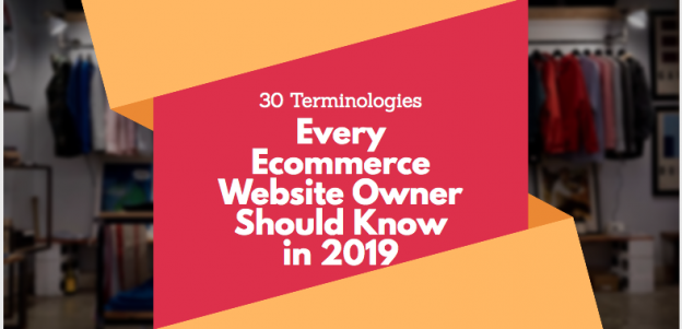 30 Terminologies Every Ecommerce Website Owner Should Know in 2019