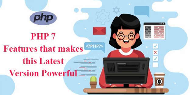 PHP 7: Features that makes this Latest Version Powerful