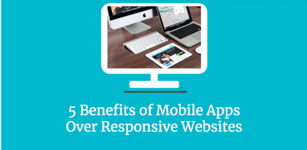 5 Benefits of Mobile Apps Over Responsive Websites