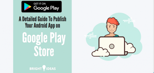 A Detailed Guide To Publish Your Android App on Google Play Store