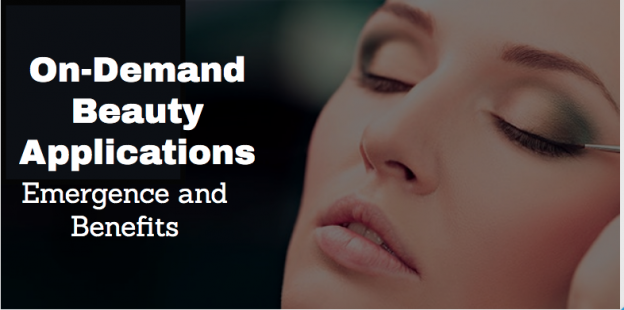 On-Demand Beauty Applications | Emergence and Benefits