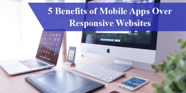 5 Benefits of Mobile Apps Over Responsive Websites