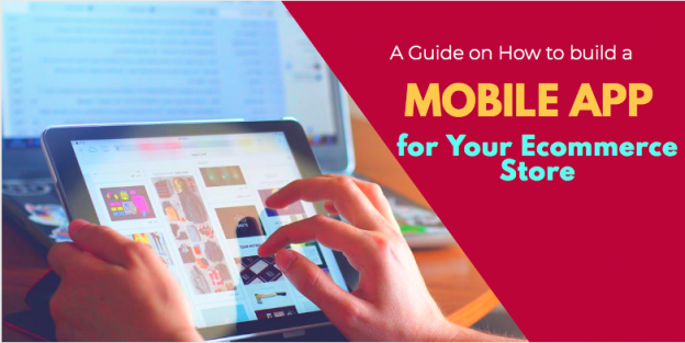 A Guide on How to Build a Mobile App for Your Ecommerce Store