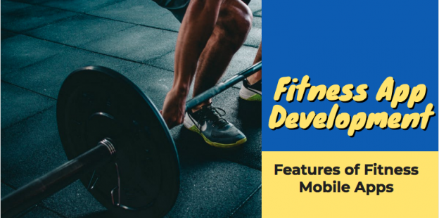 Fitness App Development:11 Must Have Features of Fitness Mobile Apps