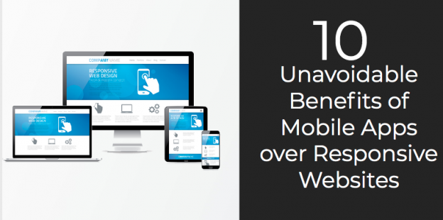 10 Unavoidable Benefits of Mobile Apps over Responsive Websites