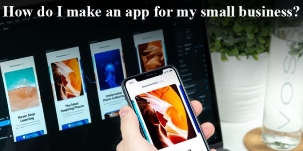 How do I make an app for my small business?