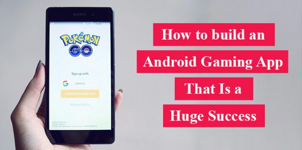 How to build an Android Gaming App That Is a Huge Success