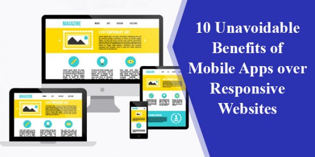 10 Unavoidable Benefits of Mobile Apps over Responsive Websites