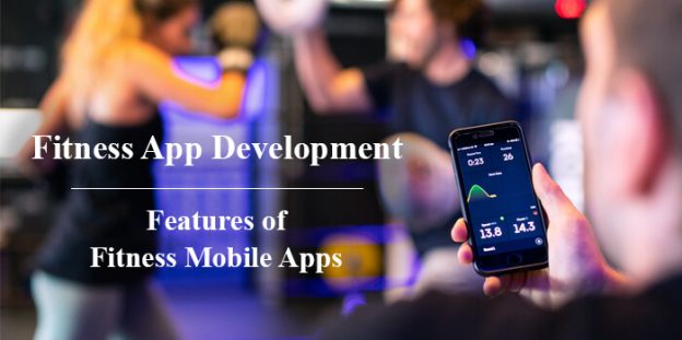 Fitness App Development:11 Must Have Features of Fitness Mobile Apps