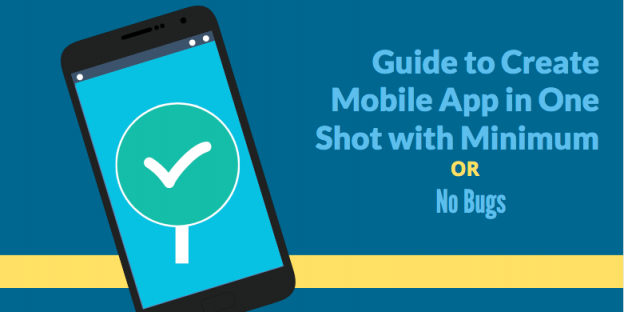 Guide to Create Mobile App in One Shot with Minimum or No Bugs